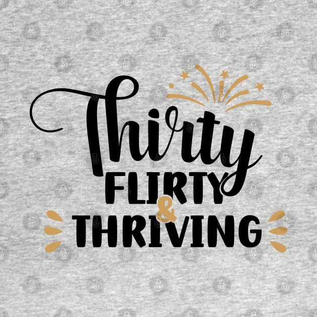 Thirty Flirty & Thriving by bubble_designer